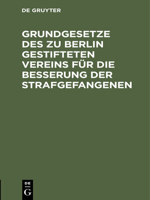 cover image of Grundgesetze des zu Berlin gestifteten Vereins für die Besserung der Strafgefangenen